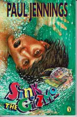JENNINGS, Paul : Sink the Gizmo : SC Kids Book