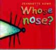 ROWE Jeannette : Whose nose? : SC Kids Picture Book