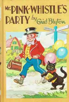 BLYTON, Enid : Mr Pink-Whistle's Party : HC Kid's Story