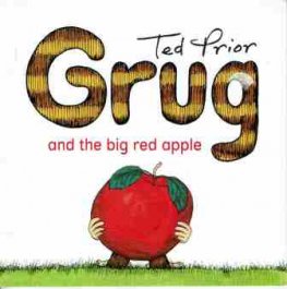 GRUG and the big red apple : Ted Prior : Softcover picture book