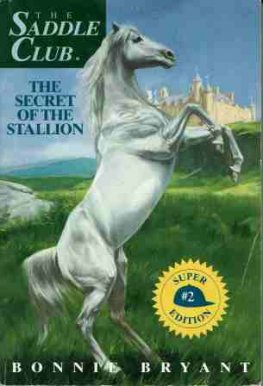 The Secret of the Stallion #2 - The Saddle Club - Bonnie Bryant