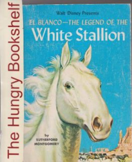 MONTGOMERY Rutherford : El Blanco The Legend of White Stallion