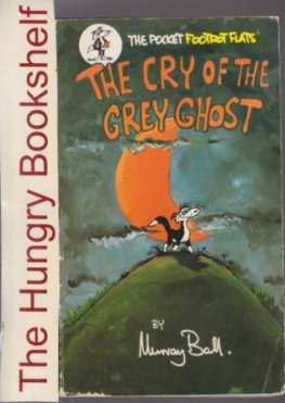 BALL, Murray : The Cry of the Grey Ghost : Pocket Footrot Flats