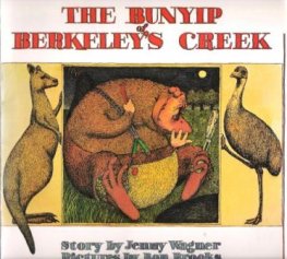 WAGNER, Jenny : The Bunyip of Berkeley's Creek : SC Kid's Book