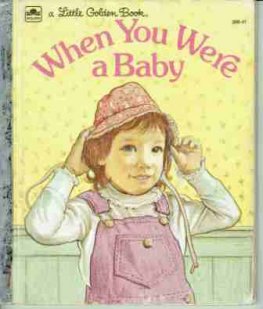 When You Were a Baby #306-41 : Hardcover Little Golden Book LGB