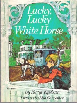 EPSTEIN, Beryl : Lucky, Lucky, White Horse : PB Kid's Book