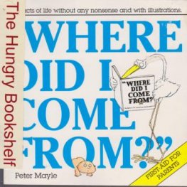 MAYLE, Peter : Where Did I Come From? SC Book First Aid Parent