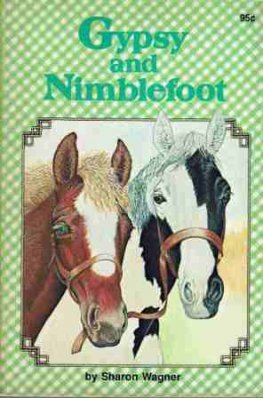 WAGNER, Sharon : Gypsy and Nimblefoot : Horse Book