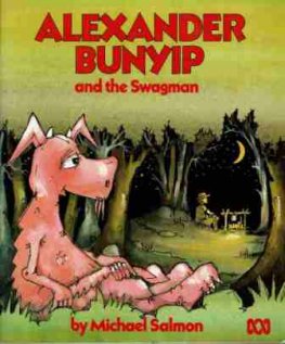 SALMON, Michael : Alexander Bunyip and the Swagman : SC Kid's