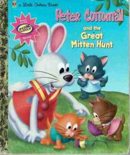 Peter Cottontail and the Great Mitten Hunt : HC Little Golden