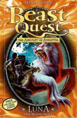 Beast Quest #22 : Luna the Moon Wolf : The Amulet of Avantia