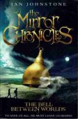 JOHNSTONE Ian : The Mirror Chronicles : The Bell Between Worlds