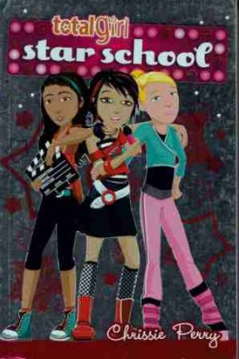 PERRY Chrissie : Total Girl Star School 1 : Fame Friends and Fun