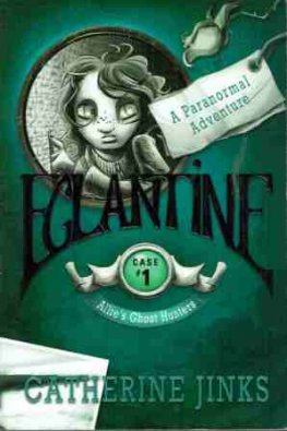 JINKS Catherine : Eglantine Case 1 Allie's Ghost Hunters Book