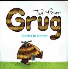 GRUG learns to dance: Ted Prior : Softcover picture book