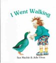 MACHIN Sue : I Went Walking : with Julie Vivas SC Picture Book