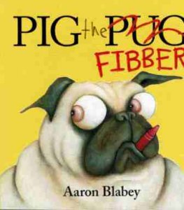 BLABEY Aaron : Pig the Pug Fibber: Softcover Picture Book