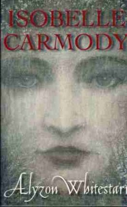 CARMODY, Isobelle : Alyzon Whitestarr : Young Adult Fantasy Book