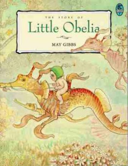 GIBBS, May : The Story of Little Obelia : Large PB 1992 Bluegum
