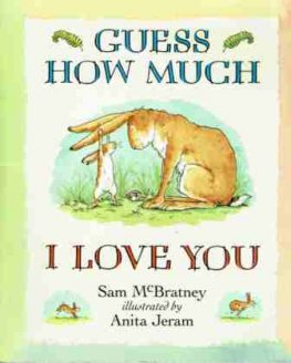 McBRATNEY Sam : Guess How Much I Love You : SC Picture Book
