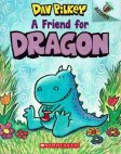 PILKEY, Dav : A Friend for Dragon : SC Picture Book