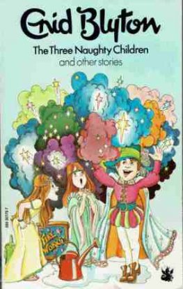 BLYTON, Enid : The Three Naughty Children and other stories SC