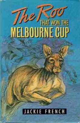 FRENCH, Jackie : The Roo That Won the Melbourne Cup HC Kids Book