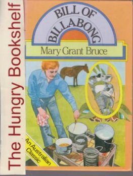 GRANT BRUCE, Mary : Bill of Billabong HC Australian Book Ward