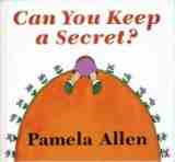 ALLEN, Pamela : Can you Keep a Secret? : HC Kids Picture Book