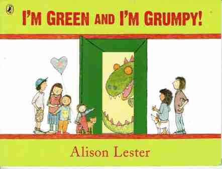 LESTER, Alison : I\'m Green I\'m Grumpy : SC Kid\'s Picture Book