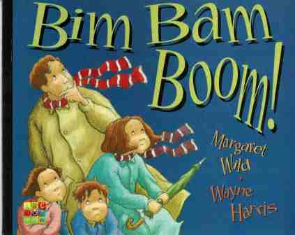 WILD Margaret : Bim Bam Boom! Wayne Harris : SC Kid\'s Book