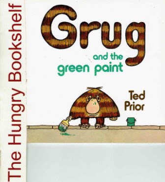 GRUG and the Green Paint : Ted Prior : SC : 1983 edition