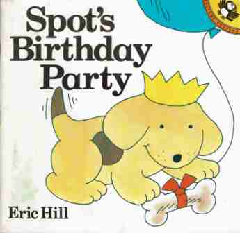 Hill Eric : Spot\'s Birthday Party Lift the Flap Book SC Picture