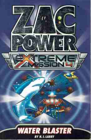 ZAC POWER Extreme Mission #4 Water Blaster : H.I Larry : SC Book