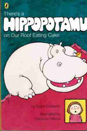 EDWARDS Hazel : There\'s a Hippopotamus on Our Roof Eating Cake