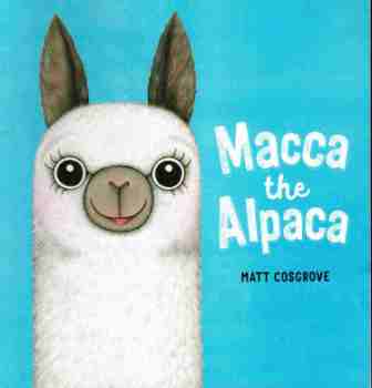 COSGROVE Matt : Macca the Alpaca : SC Kid\'s Picture Book