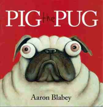 BLABEY Aaron : Pig the Pug : Softcover Picture Book